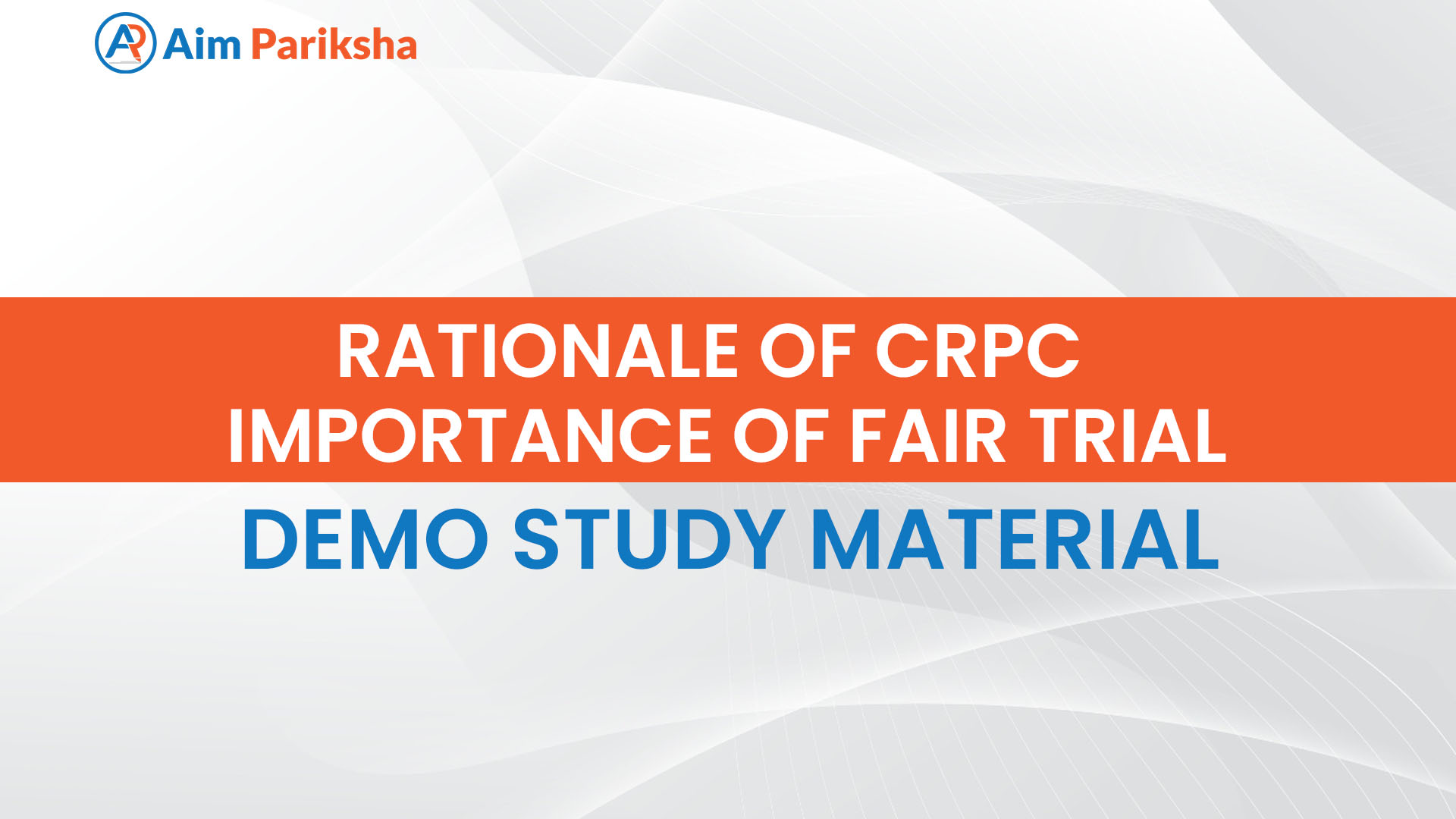Rationale of CrPC Importance of Fair Trial