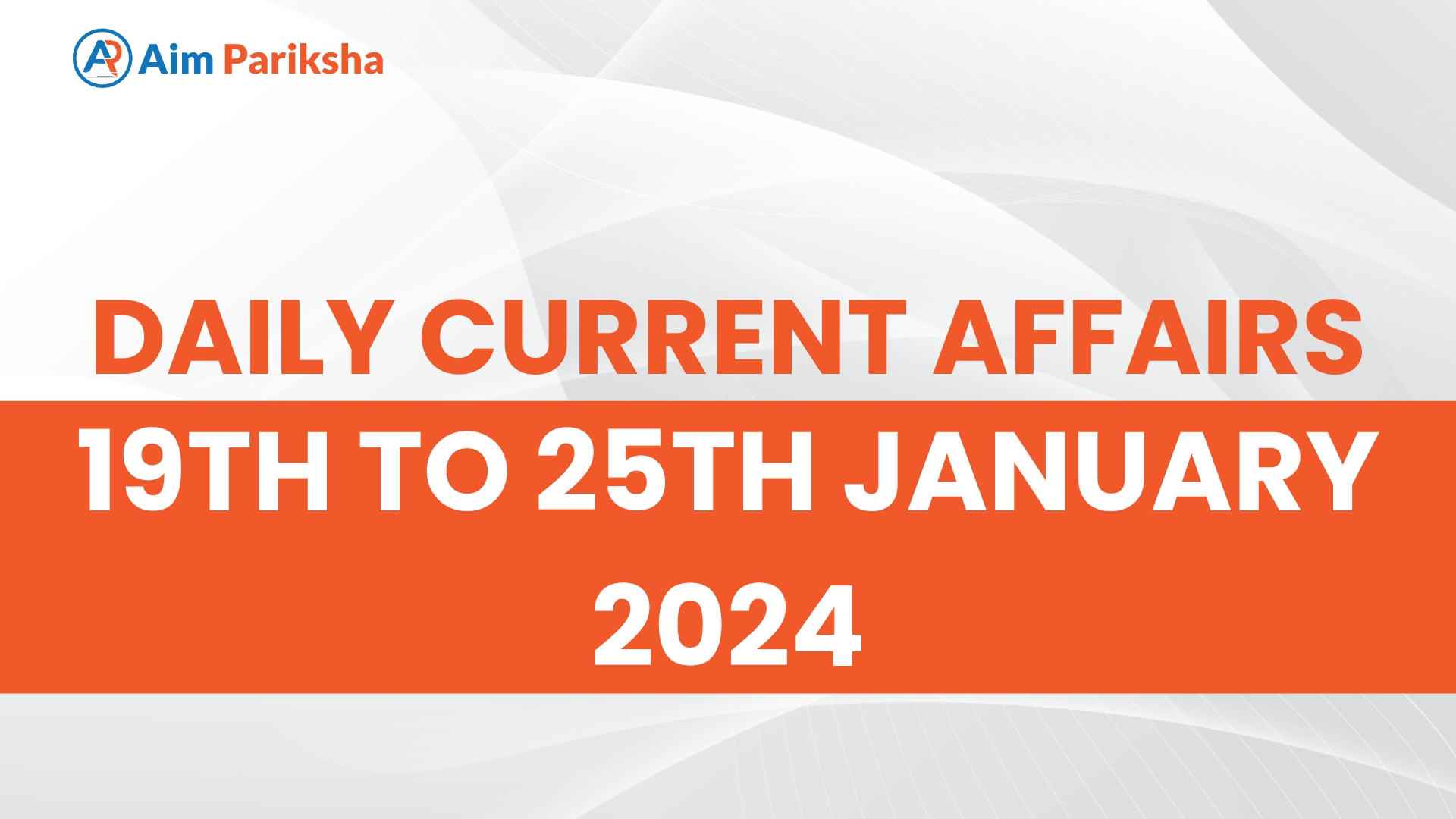 Current Affairs 19th To 25th January