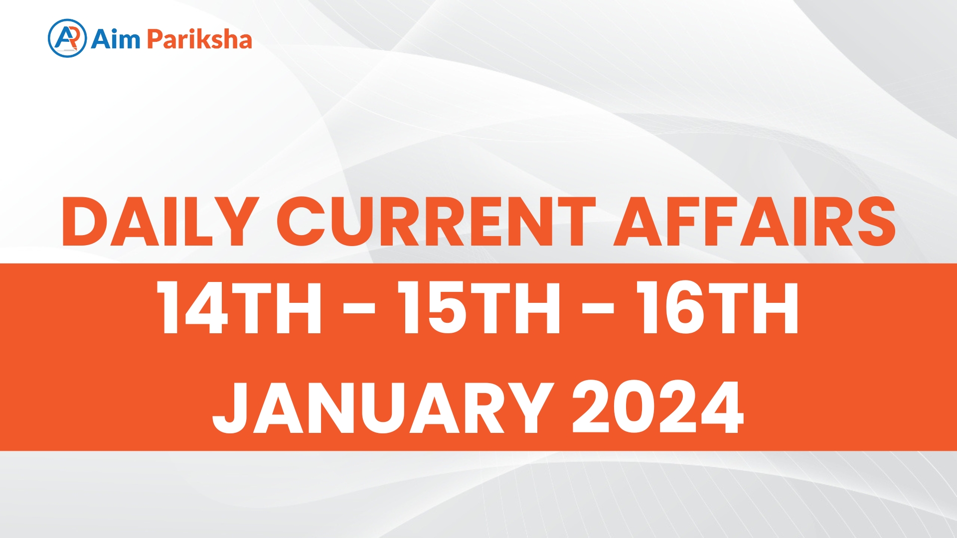 Current Affairs 14th to 16th January